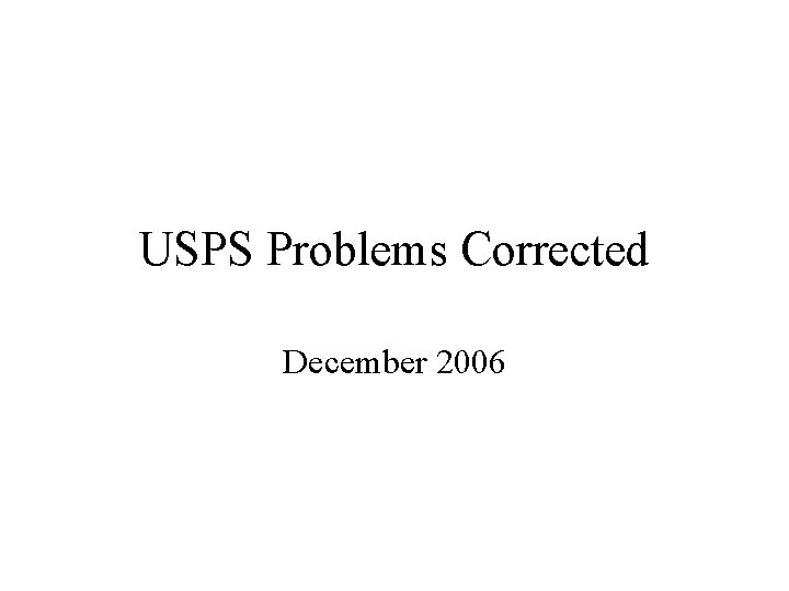 USPS Problems Corrected December 2006 