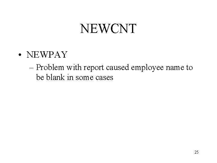 NEWCNT • NEWPAY – Problem with report caused employee name to be blank in