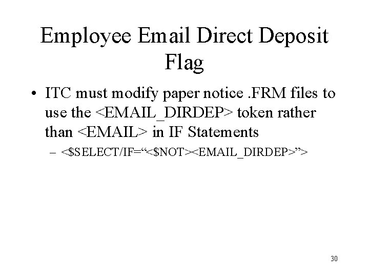 Employee Email Direct Deposit Flag • ITC must modify paper notice. FRM files to
