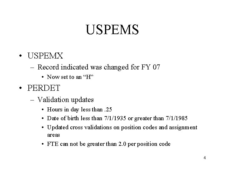 USPEMS • USPEMX – Record indicated was changed for FY 07 • Now set
