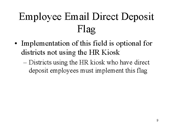 Employee Email Direct Deposit Flag • Implementation of this field is optional for districts