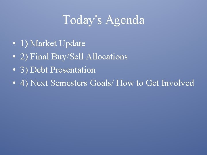 Today's Agenda • • 1) Market Update 2) Final Buy/Sell Allocations 3) Debt Presentation