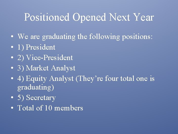 Positioned Opened Next Year • • • We are graduating the following positions: 1)