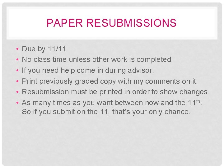 PAPER RESUBMISSIONS • • • Due by 11/11 No class time unless other work