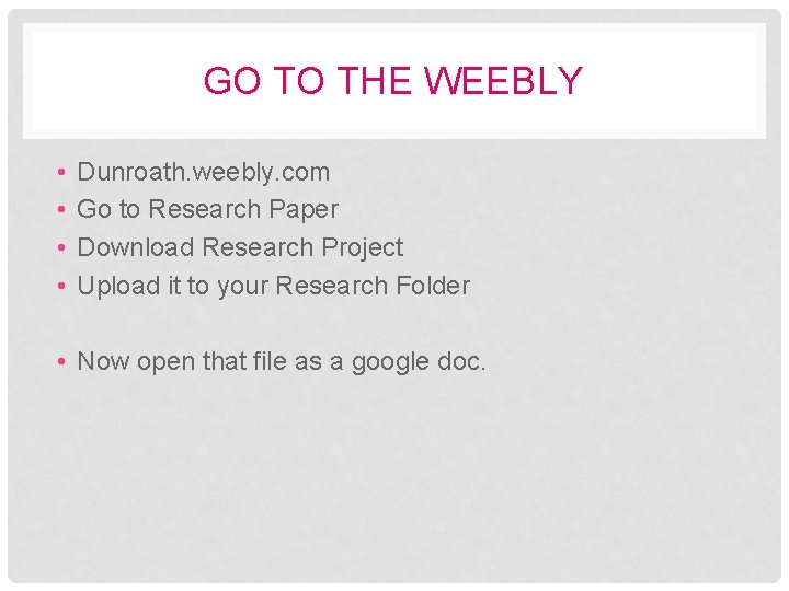 GO TO THE WEEBLY • • Dunroath. weebly. com Go to Research Paper Download