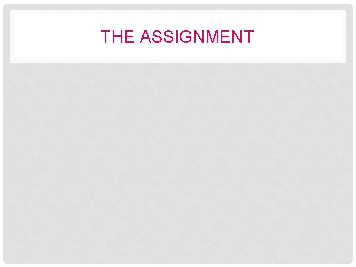THE ASSIGNMENT 