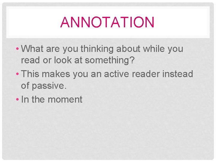 ANNOTATION • What are you thinking about while you read or look at something?