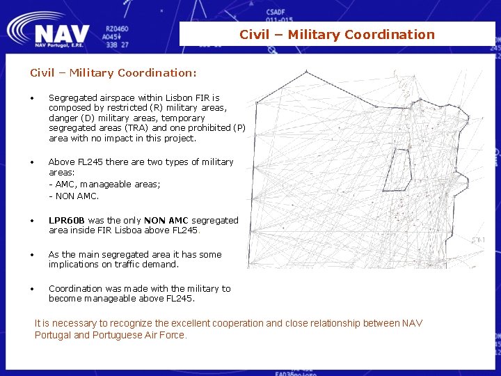 Civil – Military Coordination: • Segregated airspace within Lisbon FIR is composed by restricted