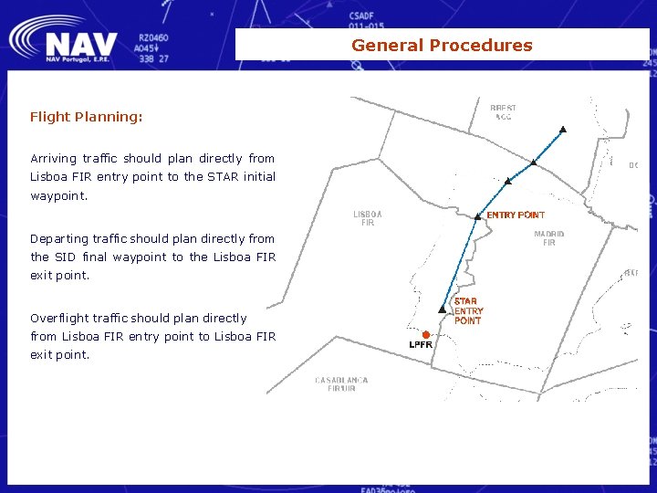 General Procedures Flight Planning: Arriving traffic should plan directly from Lisboa FIR entry point