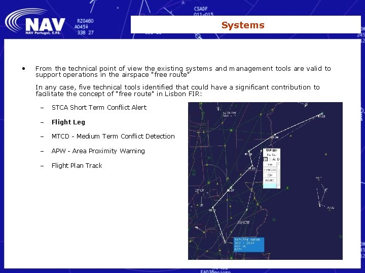 Systems • From the technical point of view the existing systems and management tools