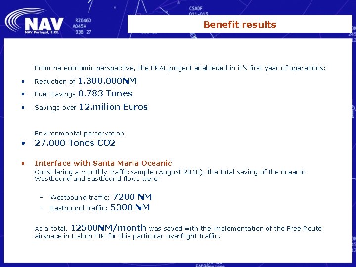 Benefit results From na economic perspective, the FRAL project enableded in it’s first year
