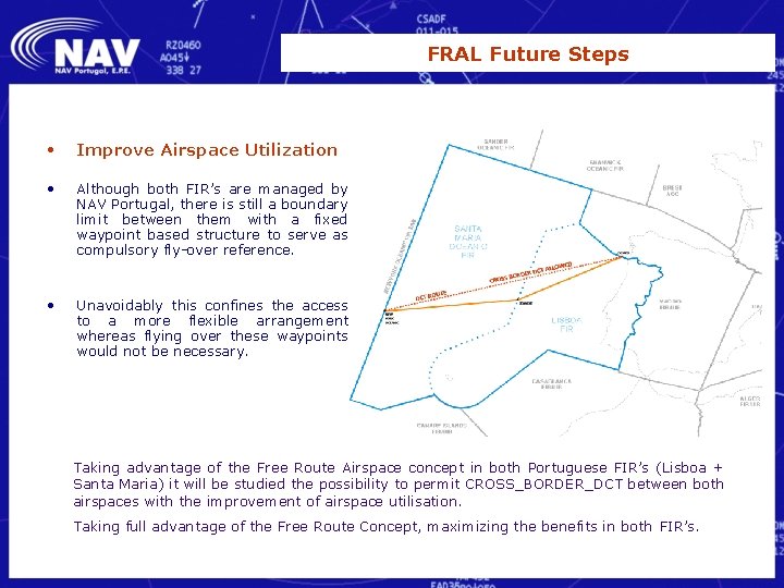 FRAL Future Steps • Improve Airspace Utilization • Although both FIR’s are managed by