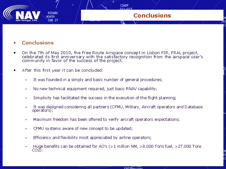 Conclusions • On the 7 th of May 2010, the Free Route Airspace concept