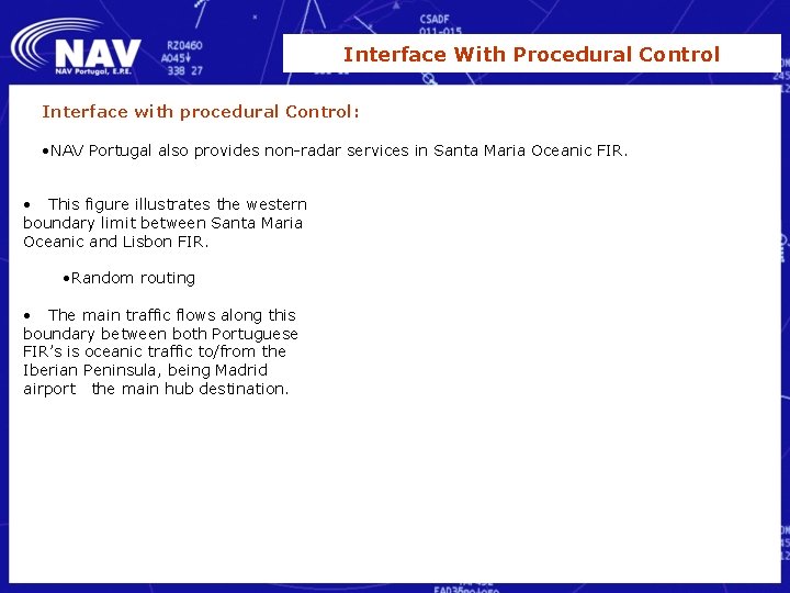 Interface With Procedural Control Interface with procedural Control: • NAV Portugal also provides non-radar