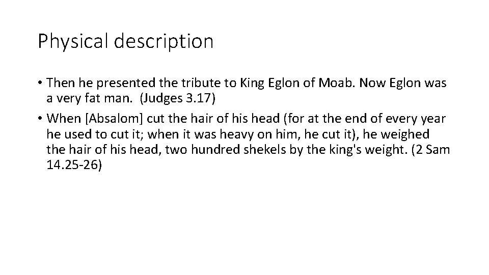 Physical description • Then he presented the tribute to King Eglon of Moab. Now