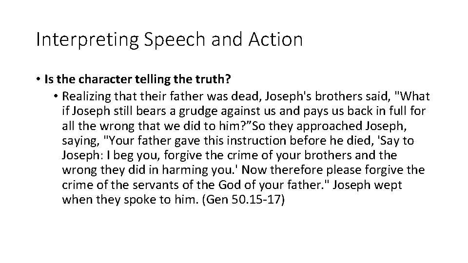 Interpreting Speech and Action • Is the character telling the truth? • Realizing that