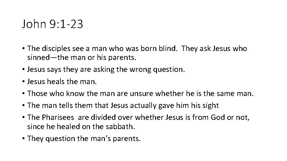 John 9: 1 -23 • The disciples see a man who was born blind.