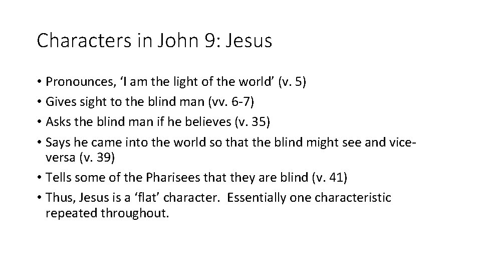 Characters in John 9: Jesus • Pronounces, ‘I am the light of the world’