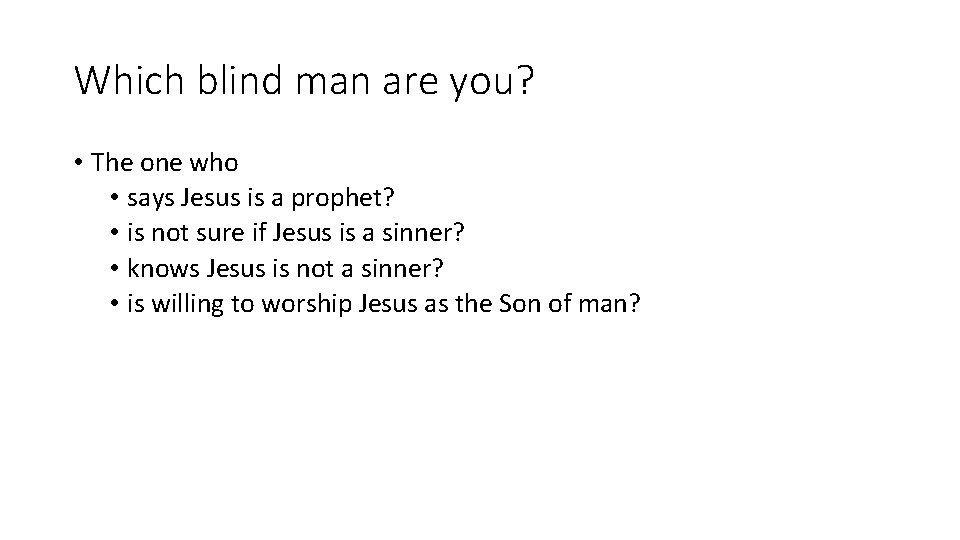 Which blind man are you? • The one who • says Jesus is a