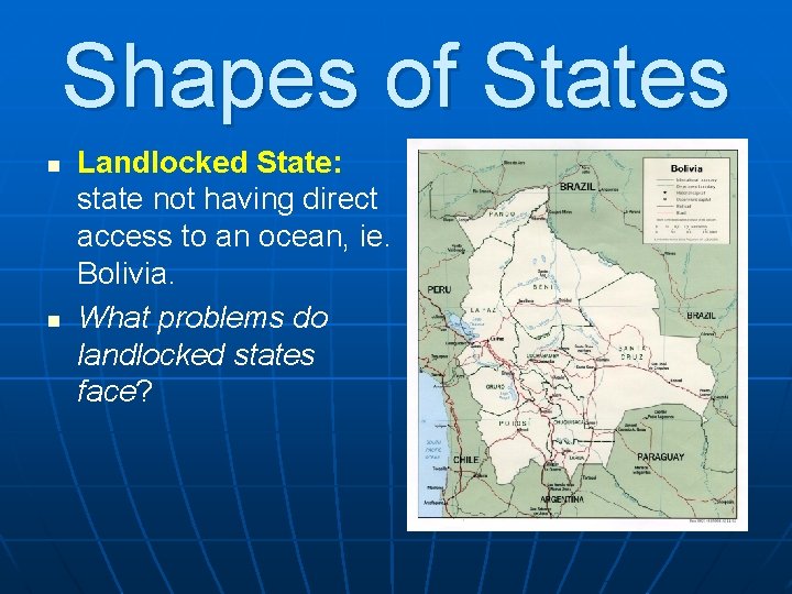 Shapes of States n n Landlocked State: state not having direct access to an