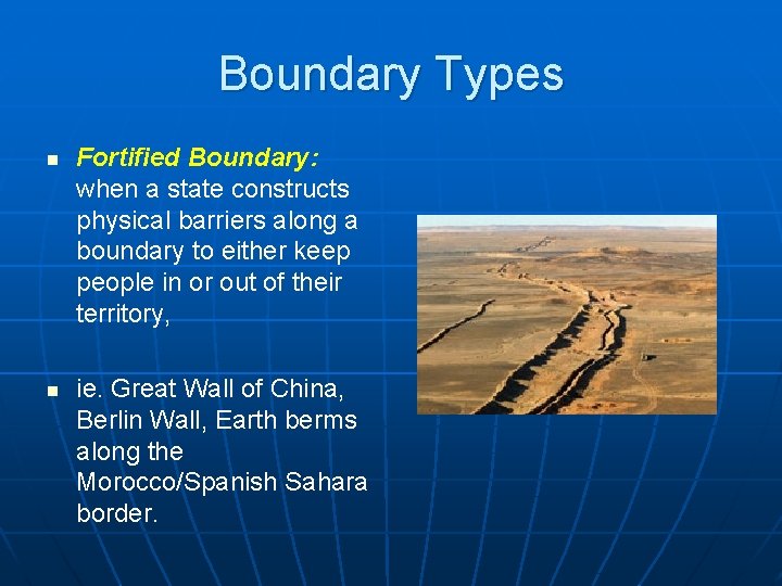 Boundary Types n n Fortified Boundary: when a state constructs physical barriers along a