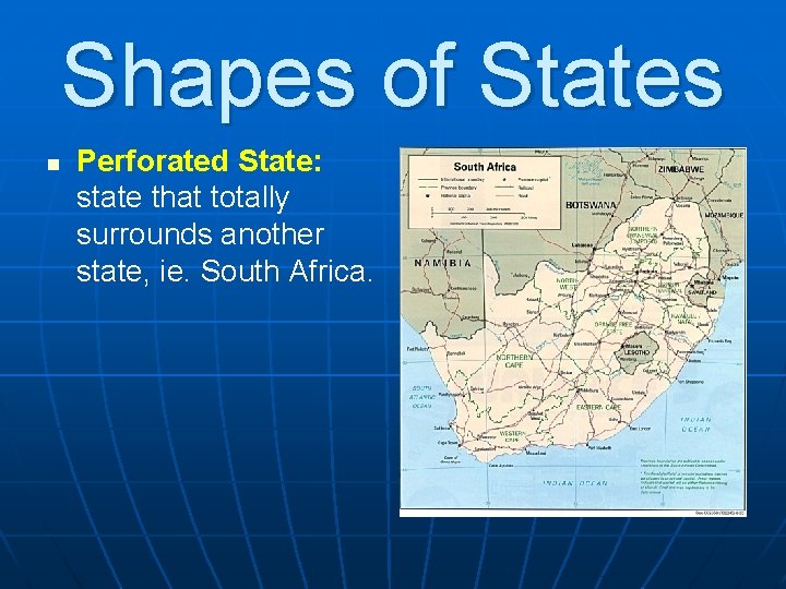 Shapes of States n Perforated State: state that totally surrounds another state, ie. South
