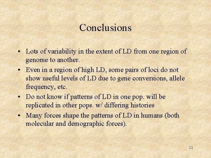 Conclusions • Lots of variability in the extent of LD from one region of