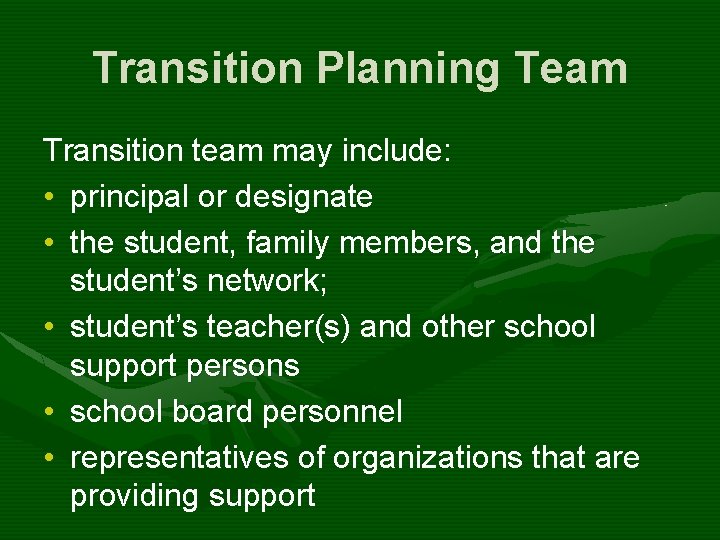 Transition Planning Team Transition team may include: • principal or designate • the student,