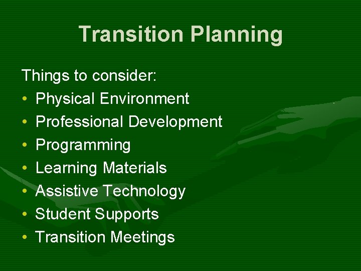 Transition Planning Things to consider: • Physical Environment • Professional Development • Programming •