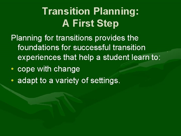 Transition Planning: A First Step Planning for transitions provides the foundations for successful transition