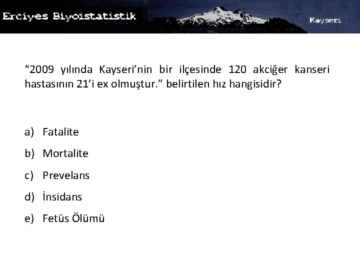 “ 2009 yılında Kayseri’nin bir ilçesinde 120 akciğer kanseri hastasının 21’i ex olmuştur. ”