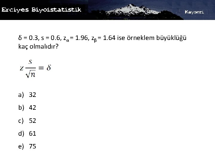 δ = 0. 3, s = 0. 6, zα = 1. 96, zβ =