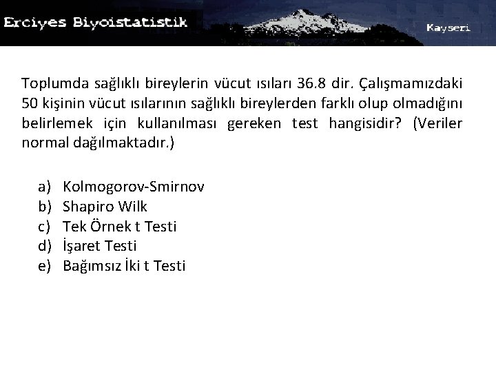 Toplumda sağlıklı bireylerin vücut ısıları 36. 8 dir. Çalışmamızdaki 50 kişinin vücut ısılarının sağlıklı