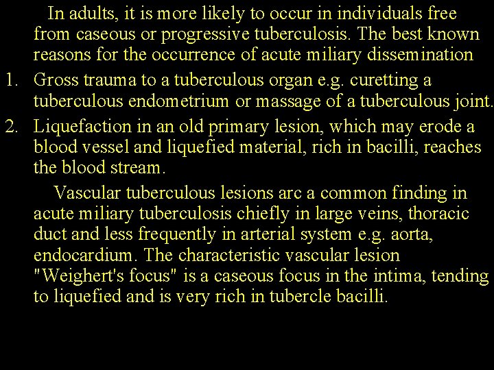 In adults, it is more likely to occur in individuals free from caseous or