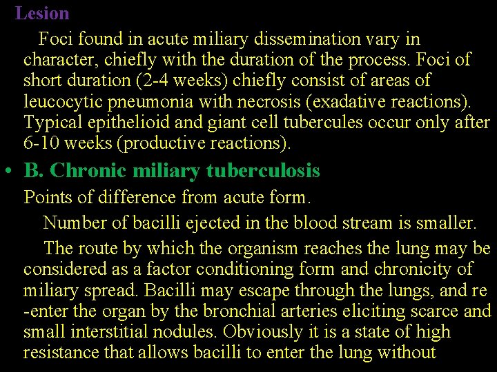 Lesion Foci found in acute miliary dissemination vary in character, chiefly with the duration