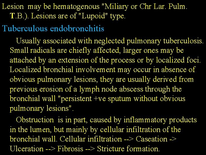 Lesion may be hematogenous "Miliary or Chr Lar. Pulm. T. B. ). Lesions are