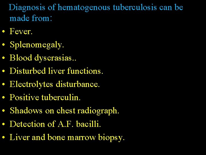  • • • Diagnosis of hematogenous tuberculosis can be made from: Fever. Splenomegaly.