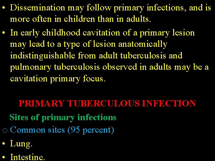  • Dissemination may follow primary infections, and is more often in children than