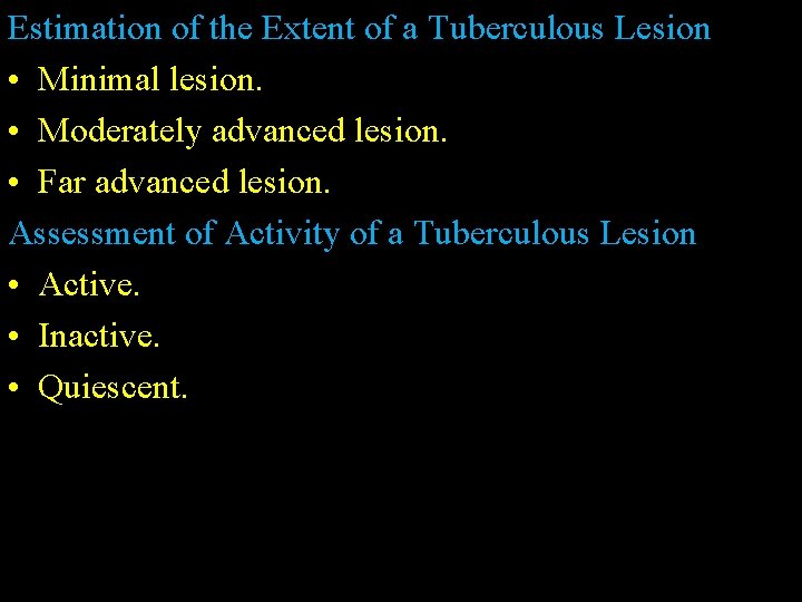 Estimation of the Extent of a Tuberculous Lesion • Minimal lesion. • Moderately advanced