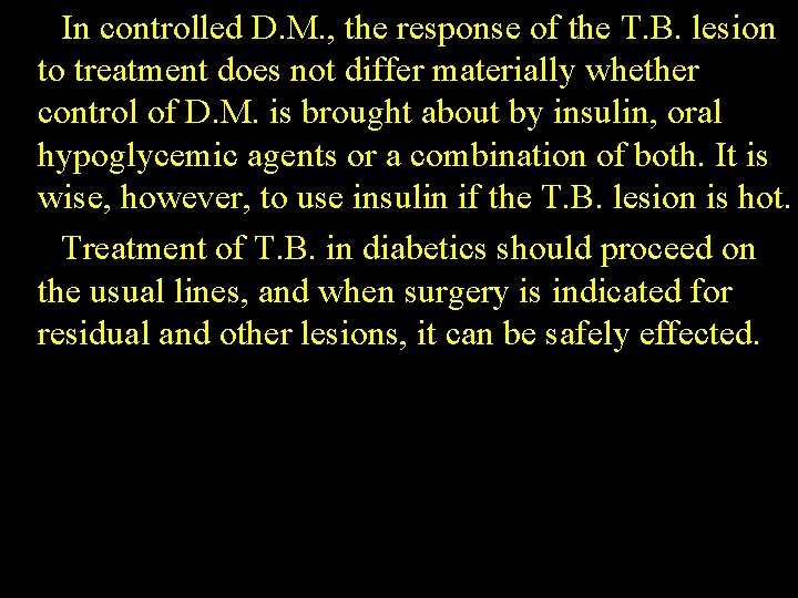 In controlled D. M. , the response of the T. B. lesion to treatment