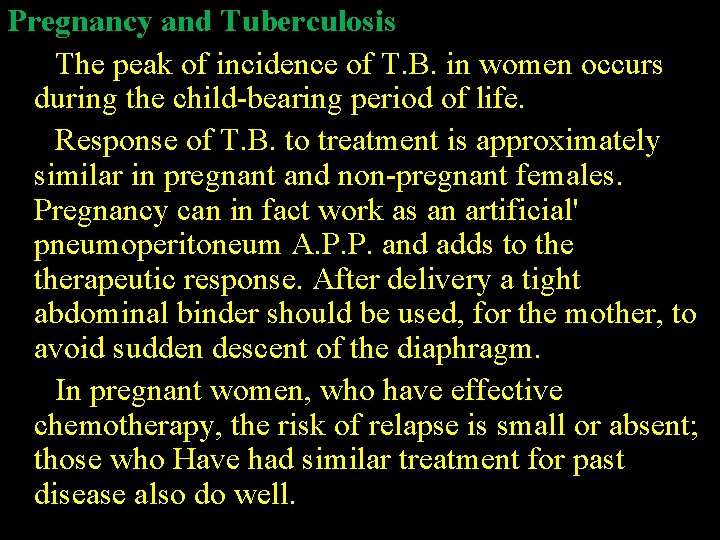 Pregnancy and Tuberculosis The peak of incidence of T. B. in women occurs during