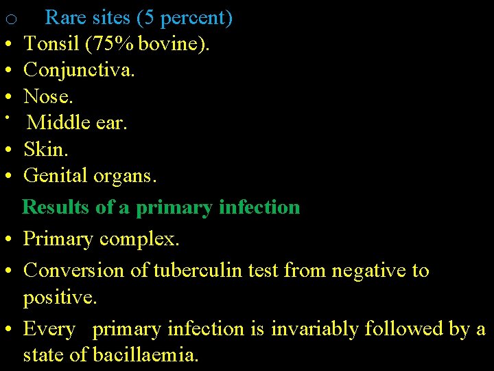 o Rare sites (5 percent) • Tonsil (75% bovine). • Conjunctiva. • Nose. •