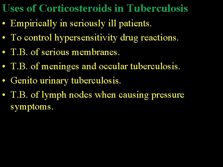 Uses of Corticosteroids in Tuberculosis • • • Empirically in seriously ill patients. To