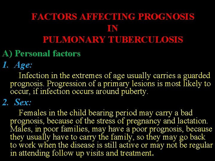 FACTORS AFFECTING PROGNOSIS IN PULMONARY TUBERCULOSIS A) Personal factors 1. Age: Infection in the