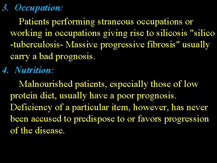 3. Occupation: Patients performing straneous occupations or working in occupations giving rise to silicosis