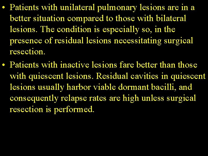  • Patients with unilateral pulmonary lesions are in a better situation compared to