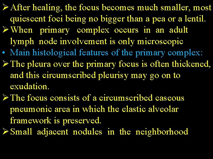 Ø After healing, the focus becomes much smaller, most quiescent foci being no bigger
