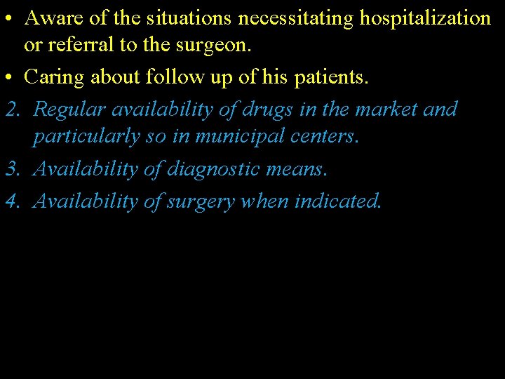  • Aware of the situations necessitating hospitalization or referral to the surgeon. •