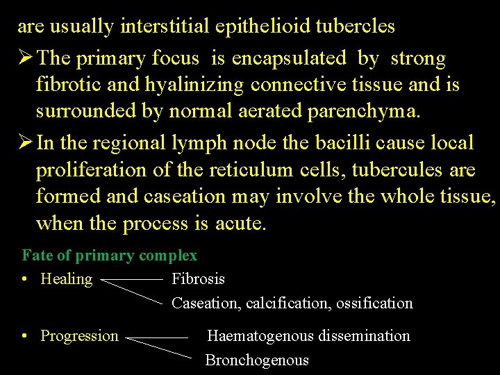 are usually interstitial epithelioid tubercles Ø The primary focus is encapsulated by strong fibrotic