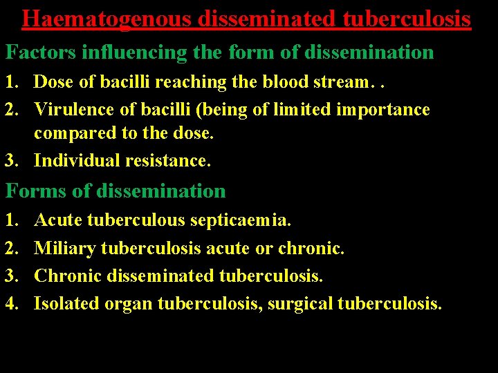 Haematogenous disseminated tuberculosis Factors influencing the form of dissemination 1. Dose of bacilli reaching